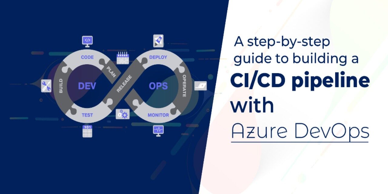 Effortless Software Delivery: A Deep Dive into Azure DevOps CI/CD