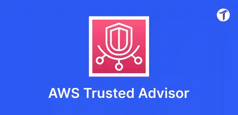 Understanding AWS Trusted Advisor: Your Guide to Optimizing AWS Infrastructure